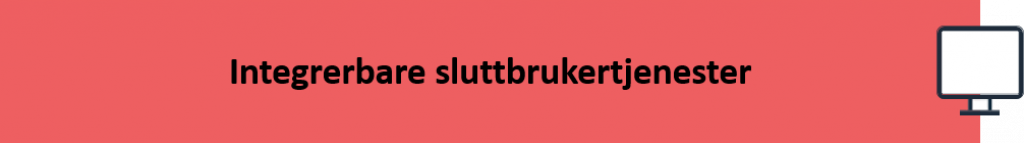 Integrerbare sluttbrukertjenester