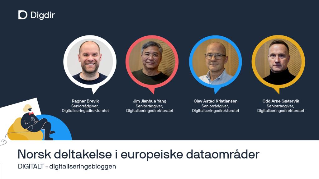 Norsk deltakelse i europeiske dataområder. Blogginnlegg på DIGITALT digitaliseringsbloggen. Ragnar Brevik, Jim Yang, olav A. Kristiansen og Odd Arne Sætervik